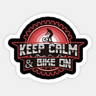 Keep Calm And Bike On.Cyclist and Mountain biker gift Sticker